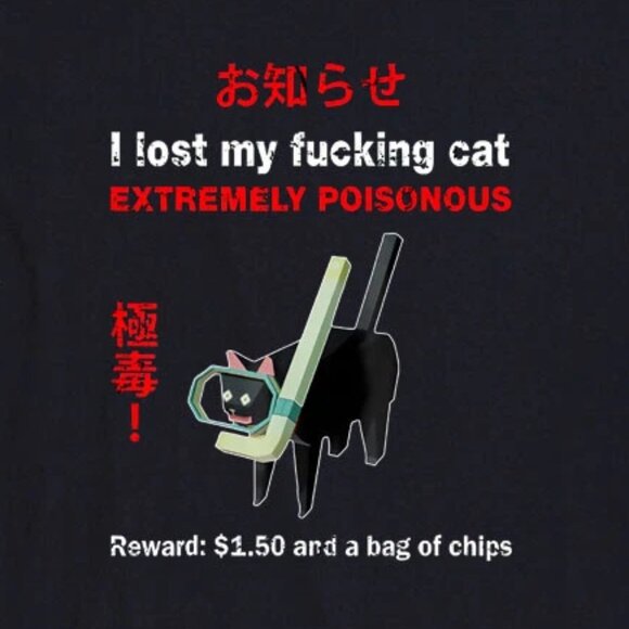 I Lost My Fvcking Cat Extremely Poisonous Funny Cat Meme Quote T-Shirt 173 - Picture 2 of 5